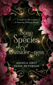 Title: Some Species of Outsider-ness, Author: Grey