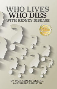 Title: Who Lives, Who Dies with Kidney Disease, Author: Mohammad Akmal