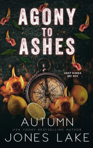Title: Agony to Ashes: Alternate Hardcover Edition, Author: Autumn Jones Lake