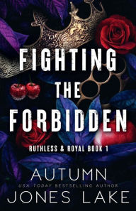 Title: Fighting the Forbidden: Ruthless & Royal #1, Author: Autumn Jones Lake