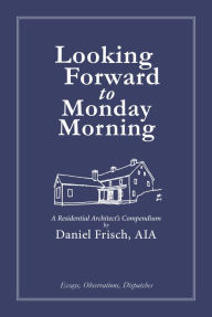 Title: Looking Forward to Monday Morning, Author: Daniel Frisch