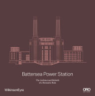 Title: Battersea Power Station: The Architectural Rebirth of a Romantic Ruin, Author: Wilkinson Eyre