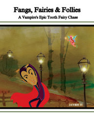 Title: Fangs, Fairies & Follies, Author: Jaybie D