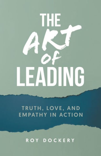 The Art of Leading: Truth, Love, and Empathy Action