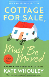 Title: Cottage For Sale: Must Be Moved: A Woman Moves a House to Make a Home, Author: Kate Whouley