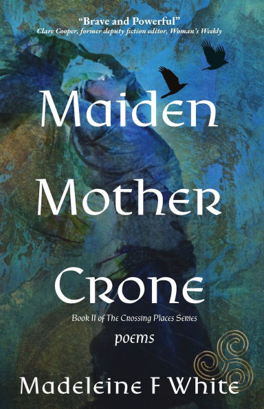 Maiden Mother Crone: Poems