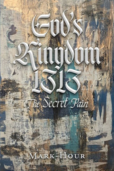 God's Kingdom 1313: The Secret Pain