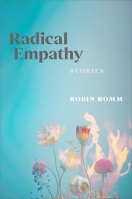 Title: Radical Empathy, Author: Robin Romm