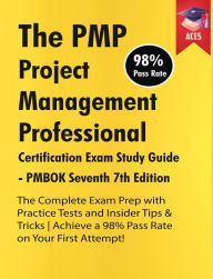 Title: The PMP Project Management Professional Certification Exam Study Guide PMBOK Seventh 7th Edition: The Complete Exam Prep With Practice Tests and Insider Tips & Tricks Achieve a 98% Pass Rate on Your First Attempt, Author: Ace5