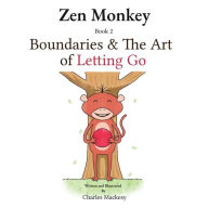 Title: Zen Monkey: Boundaries and The Art of Letting Go, Author: Charles Mackesy