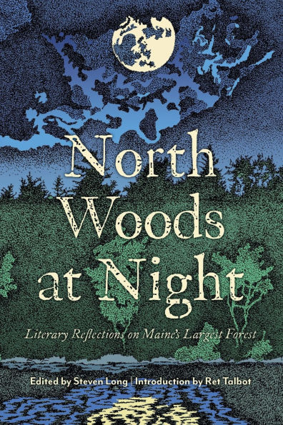 North Woods at Night: Literary Reflections on Maine's Largest Forest