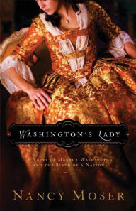 Title: Washington's Lady: A Novel of Martha Washington and the Birth of a Nation, Author: Nancy Moser