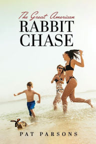 Title: The Great American Rabbit Chase, Author: Pat Parsons