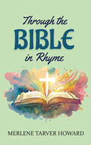 Title: Through the Bible in Rhyme, Author: Merlene Tarver Howard