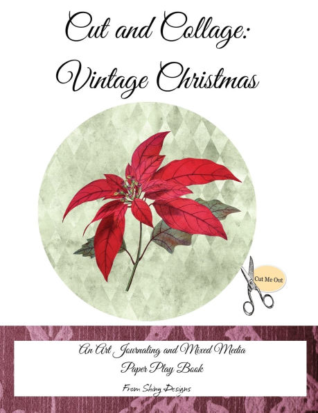 Cut and Collage Vintage Christmas: An Art Journaling and Mixed Media Paper Play Book