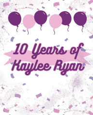 Title: 10 Years of Kaylee Ryan Coloring Book, Author: Kaylee Ryan