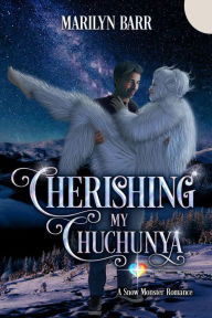 Title: Cherishing My Chuchunya: A Snow Monster Romance, Author: Marilyn Barr