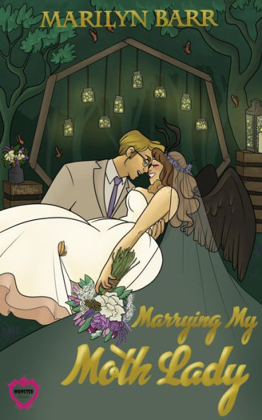 Marrying My Moth Lady: A Monster Brides Romance