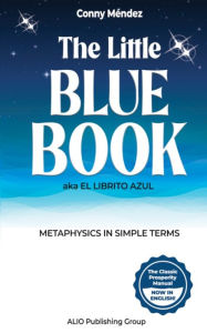 Title: The Little Blue Book aka El Librito Azul: Metaphysics in Simple Terms, Author: Alio Publishing Group