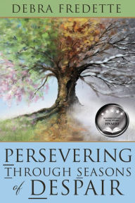 E book downloads Persevering Through Seasons of Despair  by Debra Fredette 9781961978058 English version