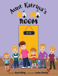 Title: Aunt Katrina's No No Room, Author: Kari Kling