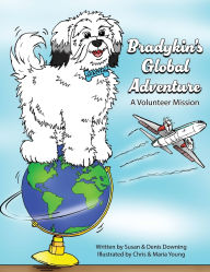 Title: Bradykin's Global Adventure: A Volunteer Mission, Author: Susan Downing