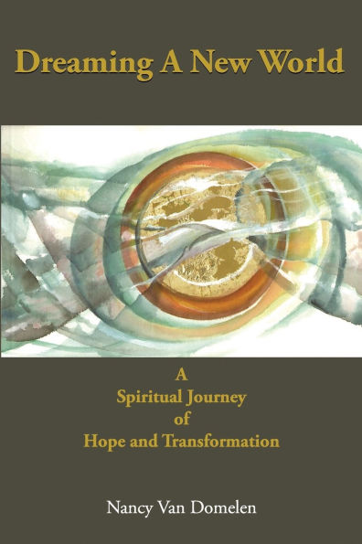 Dreaming a New World: A Spiritual Journey of Hope and Transformation