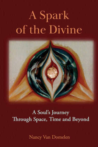 A Spark of the Divine: A Soul's Journey Through Time, Space and Beyond
