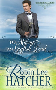 Free mp3 books downloads To Marry an English Lord: A Sweet Western Romance RTF iBook CHM by Robin Lee Hatcher 9781962005029