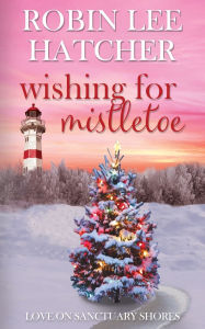 Free audiobook downloads for iphone Wishing for Mistletoe: A Small Town Christian Romance 9781962005043 MOBI PDB CHM