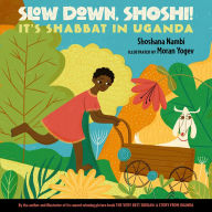 Free books to download for android tablet Slow Down, Shoshi!: It's Shabbat in Uganda in English