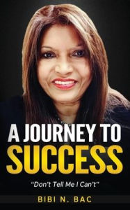 Title: A Journey to Success, Author: BIBI N. BAC