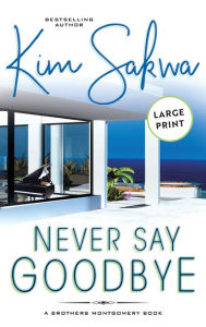Title: Never Say Goodbye, Author: Kim Sakwa