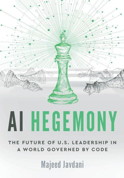 AI Hegemony: The Future of U.S. Leadership in a World Governed by Code