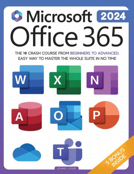 Microsoft Office 365 For Beginners: The 1# Crash Course From Beginners to Advanced. Easy Way Master Whole Suite no Time Excel, Word, PowerPoint, OneNote, OneDrive, Outlook, Teams & Access