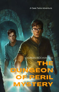 Title: The Dungeon of Peril Mystery, Author: Dorian Rockwood