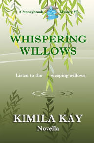 Title: Whispering Willows, Author: Kimila Kay