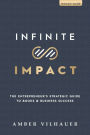 Infinite Impact: The Entrepreneur's Strategic Guide to Books & Business Success