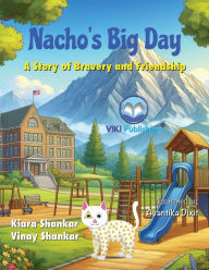 Title: Nacho's Big Day: A Story of Bravery and Friendship, Author: Kiara Shankar
