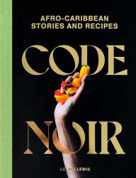 Title: Code Noir: Afro-Caribbean Stories and Recipes, Author: Lelani Lewis