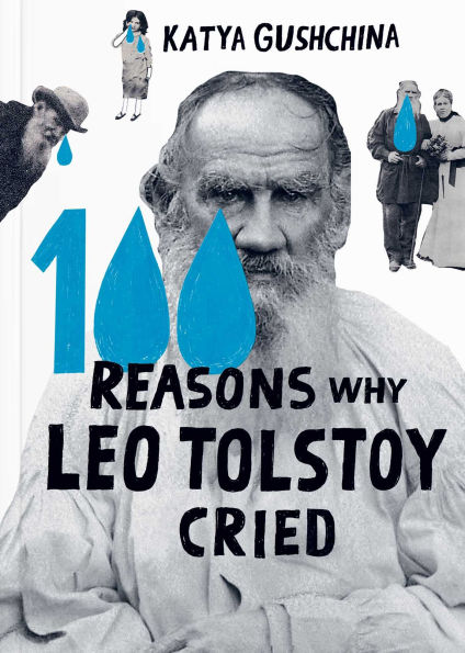 100 Reasons Why Leo Tolstoy Cried