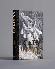 Title: Cats in Art: From Prehistoric to Neo-Pop Masterpieces, Author: Alix Parï