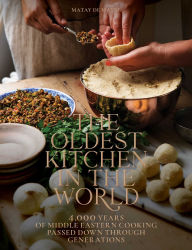 Title: The Oldest Kitchen in the World: 4,000 Years of Middle Eastern Cooking Passed Down through Generations (A Cookbook), Author: Matay de Mayee