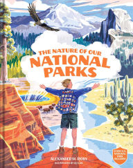 Title: The Nature of Our National Parks: (Every U.S. National Park Included), Author: Alexander M. Rigby