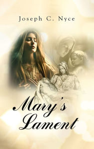 Title: Mary's Lament, Author: Joseph Nyce
