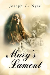 Download books free ipad Mary's Lament by Joseph Nyce RTF FB2 iBook English version 9781962110167