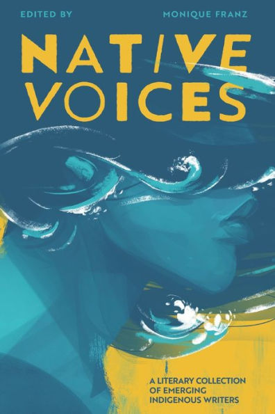 Native Voices: A Literary Collection of Emerging Indigenous Writers