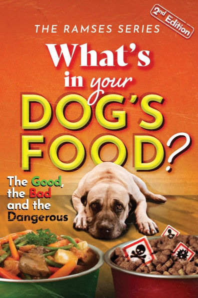 The Ramses Series - What's Your Dog's Food: Good, Bad, and Dangerous