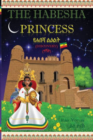 Title: THE HABESHA PRINCESS (???? ????), Author: Ras Yonas