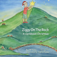 Title: Ziggy on the Rock: A Caribbean Christmas, Author: CM Rohan